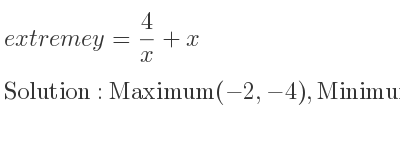 The extreme y= 4/x+x is Maximum(-2,-4),Minimum(2,4)